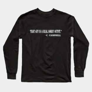 That guy is a really sorry outfit. Long Sleeve T-Shirt